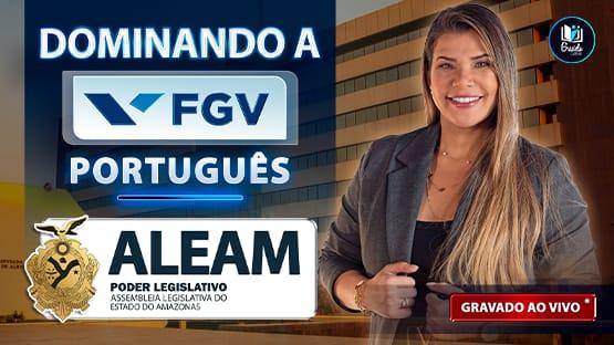 DOMINANDO A FGV - ALEAM  - 648 questões 
