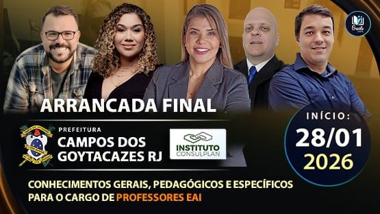  ARRANCADA FINAL - PREFEITURA DE CAMPOS DOS GOYTACAZES-RJ - PROFESSOR EAI -01/2026  - 18 AULÕES AO VIVO para você fazer aquela revisão para o concurso da PREFEITURA DE CAMPOS DOS GOYTACAZES para o cargo de Professor EAI.