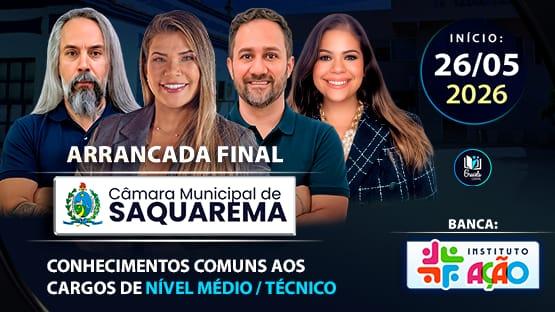 ARRANCADA FINAL - CÂMARA DE SAQUAREMA-RJ - NÍVEL MÉDIO/TÉCNICO - 05/2026  -  12 AULÕES AO VIVO para você fazer aquela revisão para o concurso da Câmara de Saquarema-RJ para os cargos de nível médio/técnico