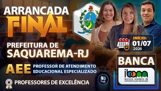 ARRANCADA FINAL - PREF. SAQUAREMA-RJ - AEE - 06/2026  - 18 AULÕES AO VIVO + MARATONA IBAM de Português (gravada ao vivo) para você fazer aquela revisão para o concurso da Prefeitura Municipal de Saquarema-RJ para o cargo de PROFESSOR DE ATENDIMENTO EDUCACIONAL ESPECIALIZADO - AEE.