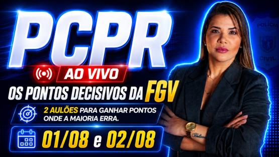 AULÕES PCPR - 08/2026 - AO VIVO  - 2 AULÕES AO VIVO de Português para você fazer aquela revisão para o concurso da PCPR - POLÍCIA CIVIL DO PARANÁ, organizado pela banca FGV.