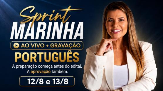 SPRINT MARINHA - 08/2026 - AO VIVO + GRAVAÇÃO  - 2 AULÕES AO VIVO (+acesso às gravações) de Português para você fazer aquela revisão para os concursos da MARINHA
