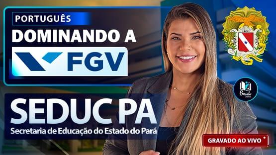 DOMINANDO A FGV - SEDUC-PA  - 797 questões