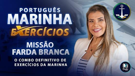 MARINHA EXERCÍCIOS - MISSÃO FARDA BRANCA - 2026/2027  - Domine a Banca. Conquiste a Farda.